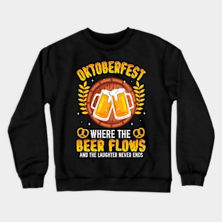 Oktoberfest Beer Flows Laughter Never Ends German Party Crewneck Sweatshirt